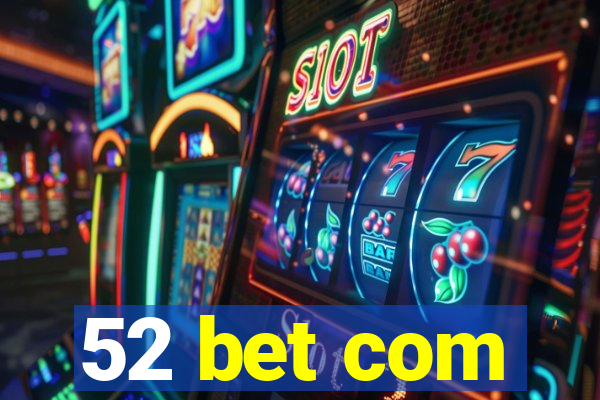 52 bet com