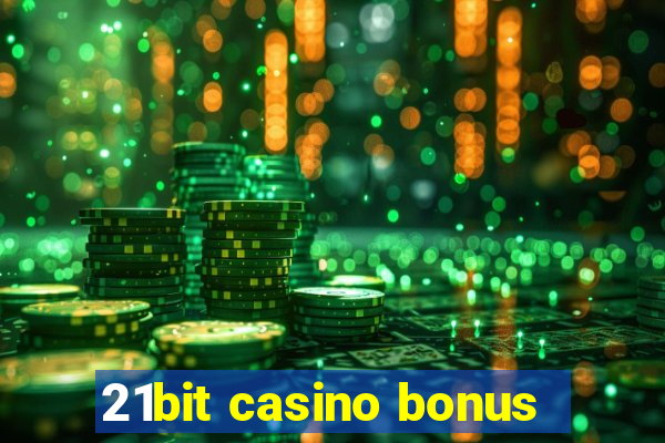 21bit casino bonus