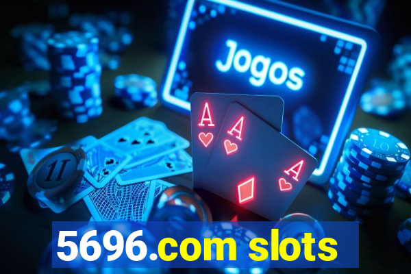 5696.com slots