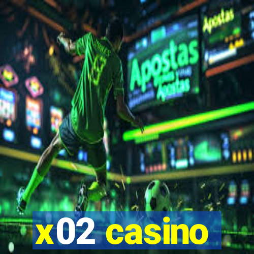 x02 casino