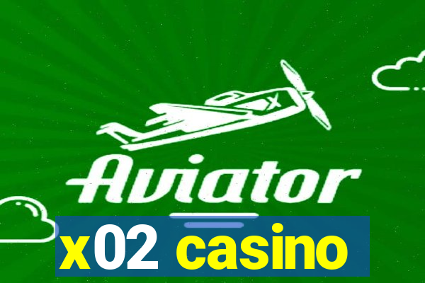 x02 casino