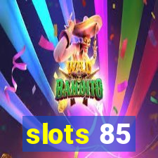 slots 85