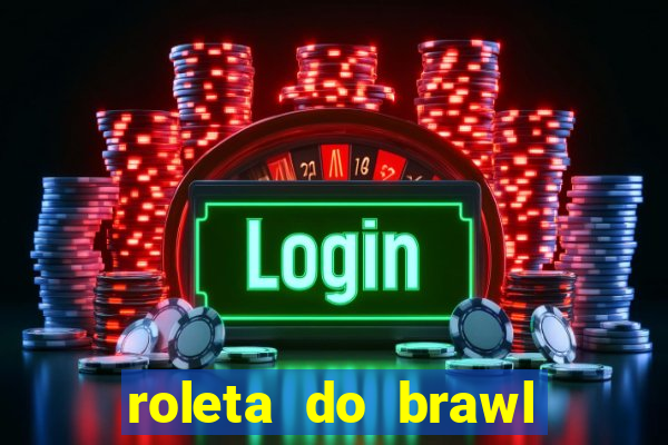 roleta do brawl stars 2024