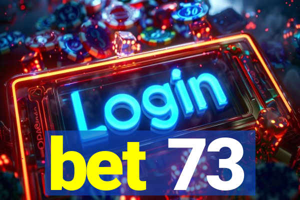 bet 73