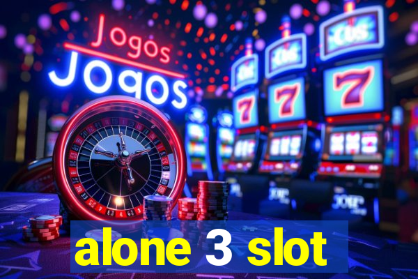 alone 3 slot