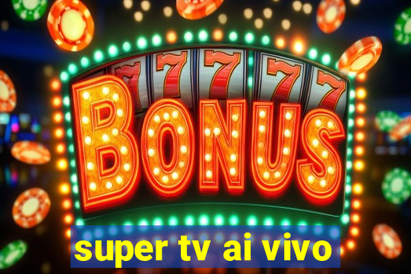 super tv ai vivo