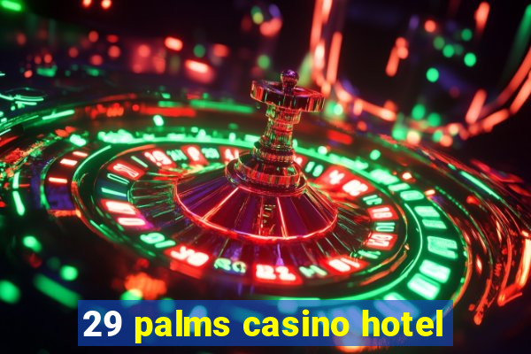 29 palms casino hotel