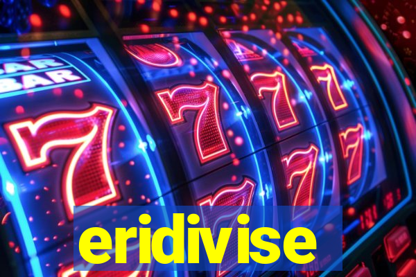 eridivise