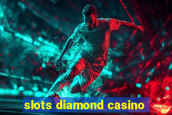 slots diamond casino