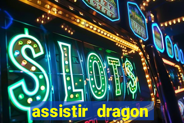 assistir dragon super dublado