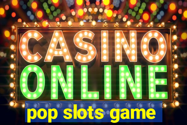 pop slots game