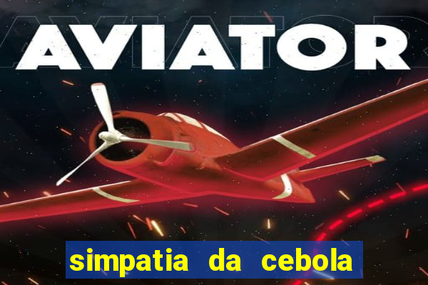 simpatia da cebola roxa para afastar rival