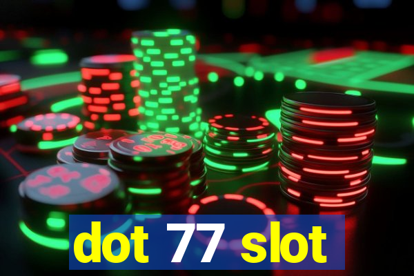 dot 77 slot