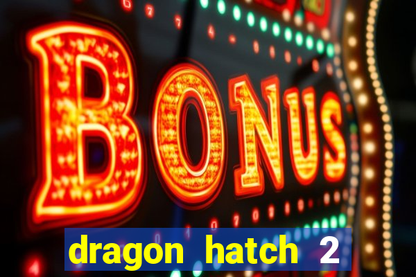 dragon hatch 2 slot png