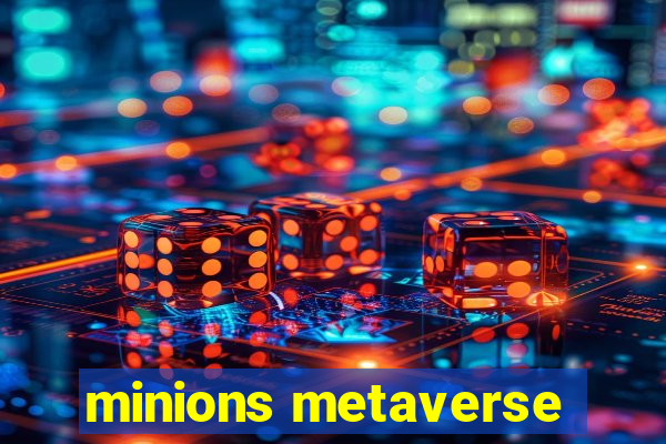 minions metaverse