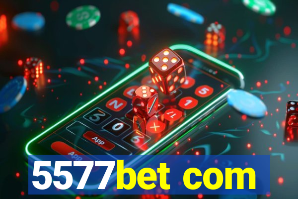 5577bet com