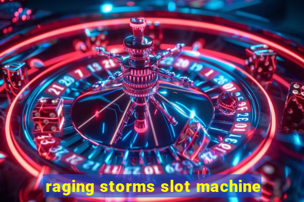 raging storms slot machine