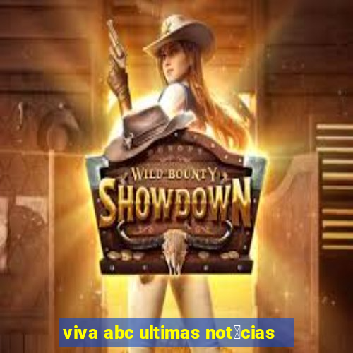 viva abc ultimas not铆cias