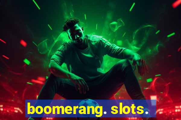 boomerang. slots.