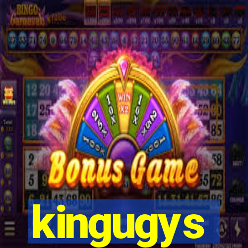 kingugys