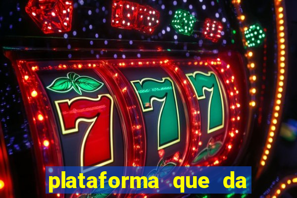 plataforma que da dinheiro para jogar