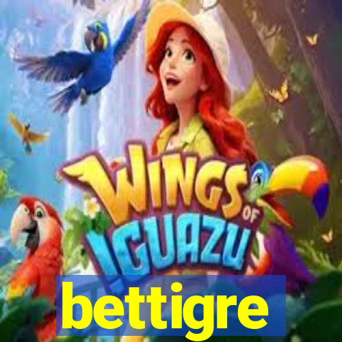 bettigre