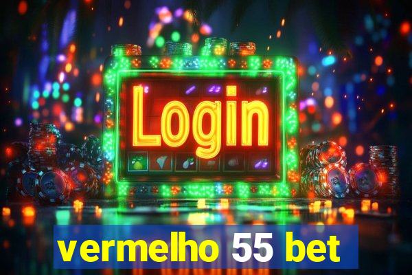 vermelho 55 bet