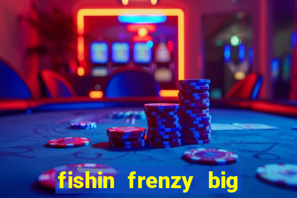 fishin frenzy big catch jackpot king slot