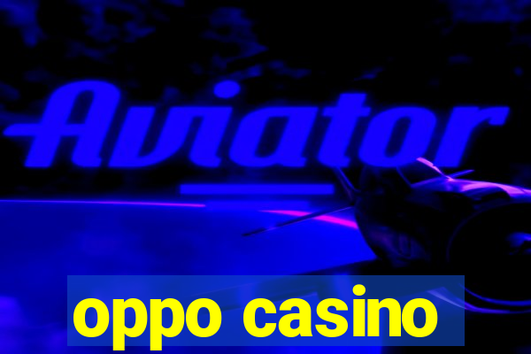 oppo casino