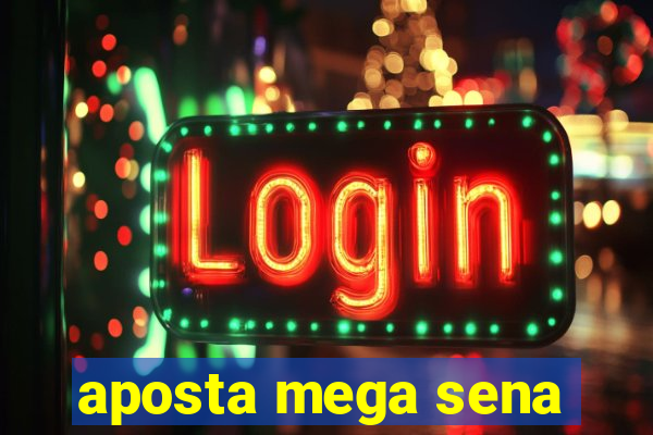 aposta mega sena