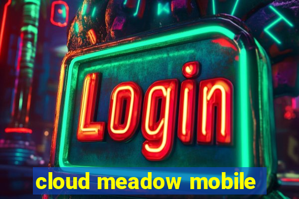 cloud meadow mobile