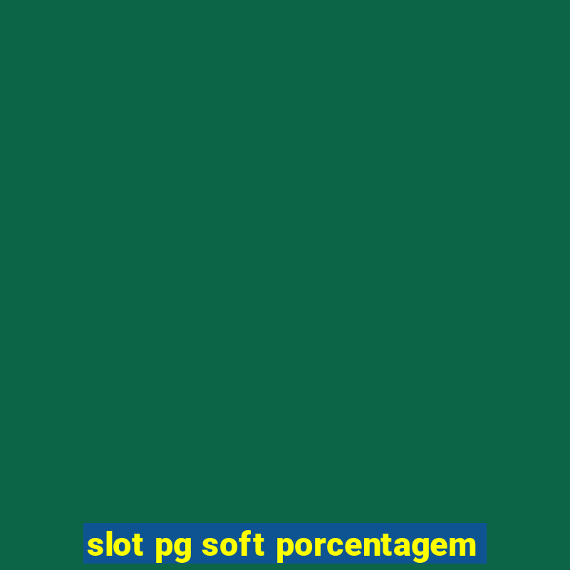 slot pg soft porcentagem