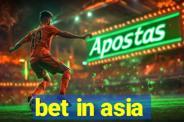 bet in asia