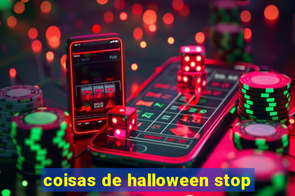 coisas de halloween stop