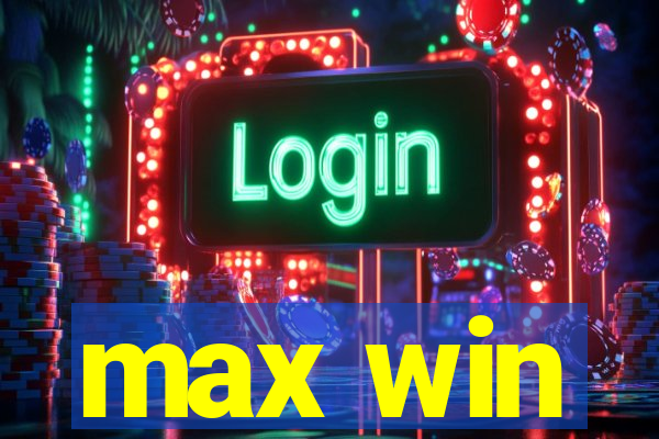 max win