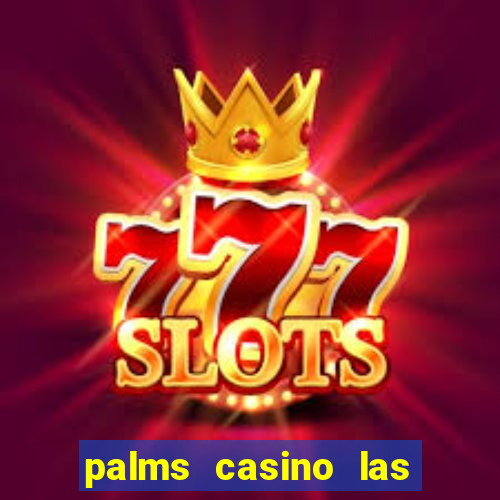 palms casino las vegas nv