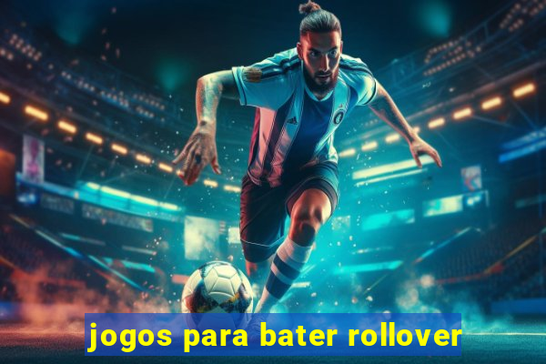 jogos para bater rollover