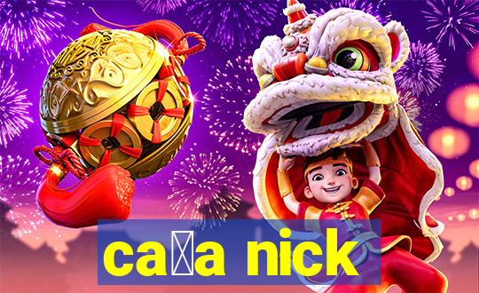 ca莽a nick