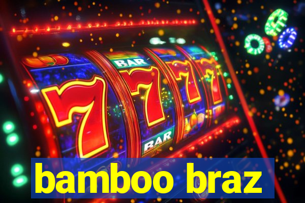 bamboo braz