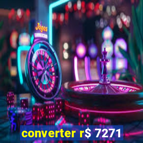 converter r$ 7271