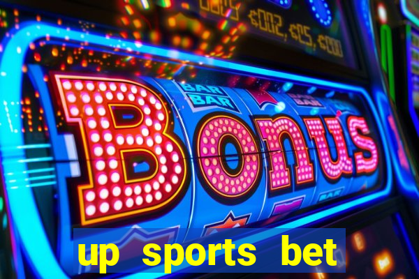 up sports bet b么nus 5 reais