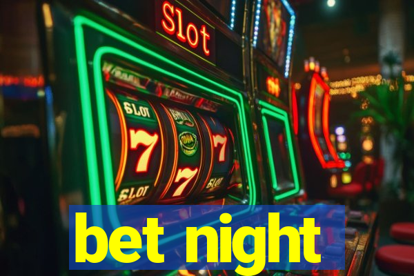 bet night