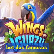 bet dos famosos