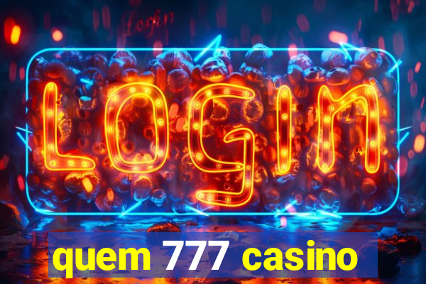 quem 777 casino