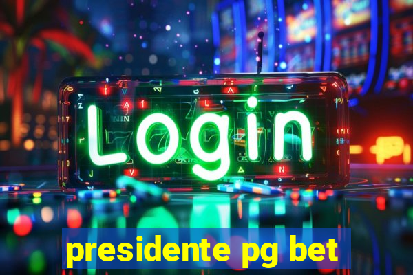 presidente pg bet