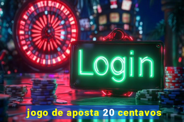 jogo de aposta 20 centavos