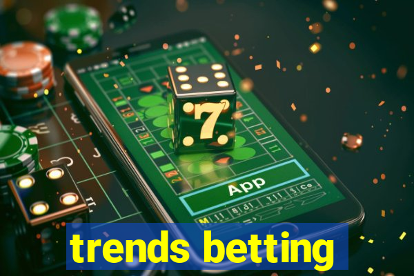 trends betting