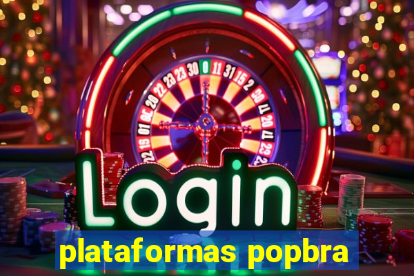 plataformas popbra