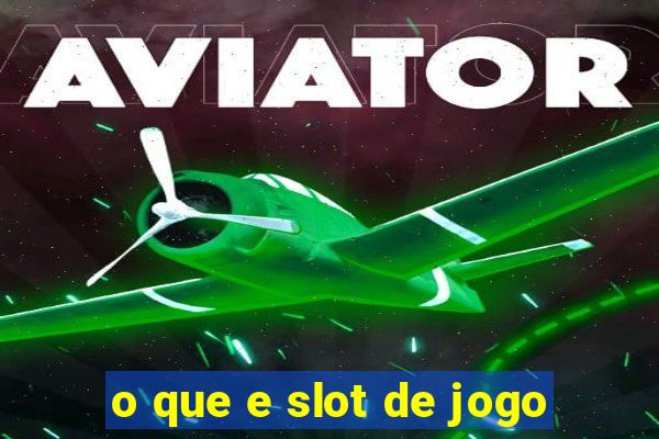 o que e slot de jogo