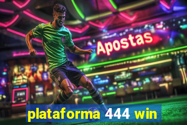 plataforma 444 win